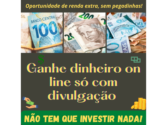 Oportunidade de renda extra - Ganhe dinheiro com divulgação! Não tem que investir nada