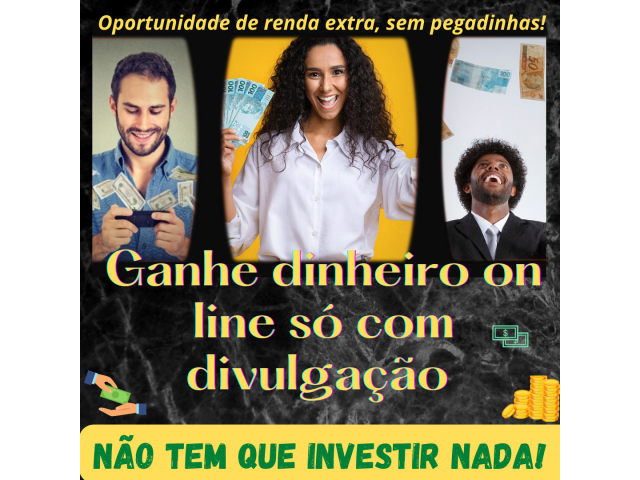Oportunidade de renda extra - Ganhe dinheiro com divulgação! Não tem que investir nada